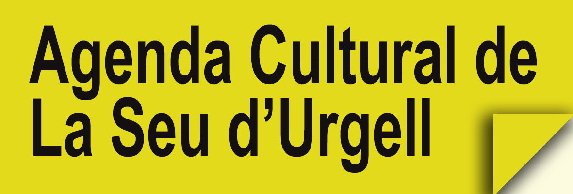 La Seu d'Urgell - Agenda Cultural
