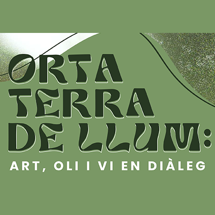 Orta Terra de Llum: art, oli i vi en diàleg a Horta de Sant Joan