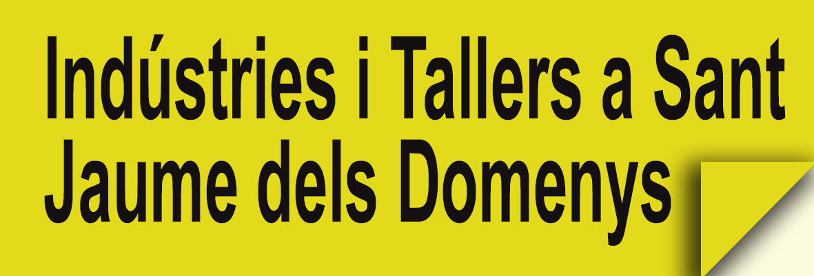 Indústries i Tallers a Sant Jaume dels Domenys