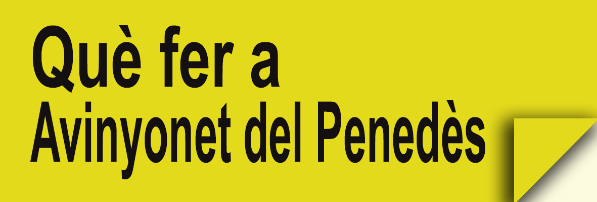 Què fer a Avinyonet del Penedès